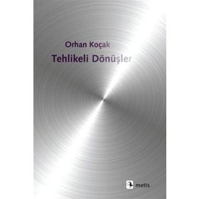 Tehlikeli Dönüşler - Orhan Koçak