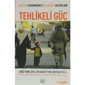 TEHLIKELI GÜÇ ABD´NIN DIŞ SIYASETI VE ORTADOĞU: TERÖR, DEMOKRASI, SAVAŞ VE ADALET ÜZERİNE DIYALOG - GILBERT ACHCAR; NOAM CHOMSKY