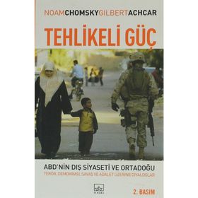TEHLIKELI GÜÇ ABD´NIN DIŞ SIYASETI VE ORTADOĞU: TERÖR, DEMOKRASI, SAVAŞ VE ADALET ÜZERİNE DIYALOG - GILBERT ACHCAR; NOAM CHOMSKY