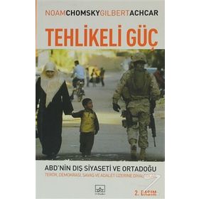 TEHLIKELI GÜÇ ABD´NIN DIŞ SIYASETI VE ORTADOĞU: TERÖR, DEMOKRASI, SAVAŞ VE ADALET ÜZERİNE DIYALOG - GILBERT ACHCAR; NOAM CHOMSKY