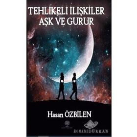 Tehlikeli İlişkiler - Aşk Ve Gurur - Hasan Özbilen
