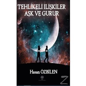 Tehlikeli İlişkiler - Aşk Ve Gurur - Hasan Özbilen