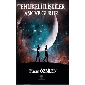 Tehlikeli İlişkiler - Aşk Ve Gurur - Hasan Özbilen