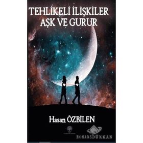 Tehlikeli İlişkiler - Aşk Ve Gurur - Hasan Özbilen