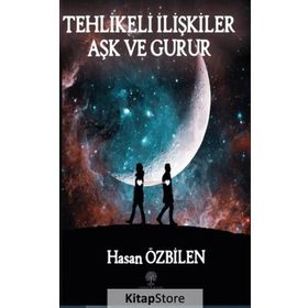 Tehlikeli İlişkiler - Aşk Ve Gurur - Hasan Özbilen