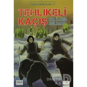 TEHLIKELI KAÇIŞ - İLKER SELMAN