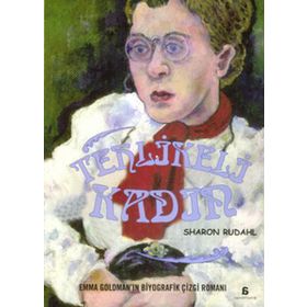 TEHLIKELI KADIN EMMA GOLDMAN'IN BIYOGRAFIK ÇİZGİ ROMANI - SHARON RUDAHL
