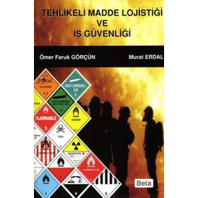 TEHLIKELI MADDE LOJİSTİĞİ VE İŞ GÜVENLIĞI - MURAT ERDAL;ÖMER FARUK GÖRÇÜN