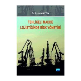 TEHLIKELI MADDE LOJISTIĞINDE RISK YÖNETIMI - EYÜP AKÇETIN