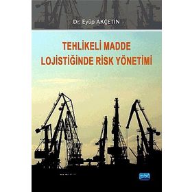 TEHLIKELI MADDE LOJISTIĞINDE RISK YÖNETIMI - EYÜP AKÇETIN