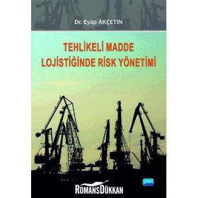 TEHLIKELI MADDE LOJISTIĞINDE RISK YÖNETIMI - EYÜP AKÇETIN