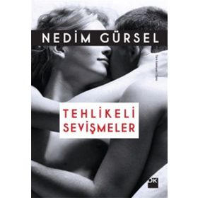 Tehlikeli Sevişmeler - Nedim Gürsel