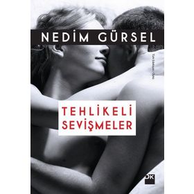 Tehlikeli Sevişmeler - Nedim Gürsel