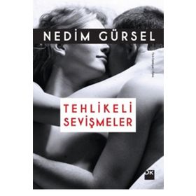 Tehlikeli Sevişmeler - Nedim Gürsel