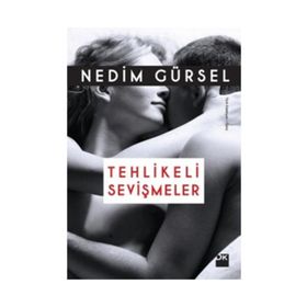 Tehlikeli Sevişmeler - Nedim Gürsel