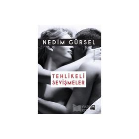 Tehlikeli Sevişmeler - Nedim Gürsel