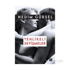 Tehlikeli Sevişmeler - Nedim Gürsel