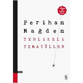 Tehlikeli Temayüller - Perihan Mağden