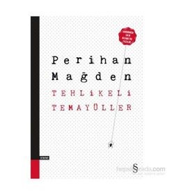 Tehlikeli Temayüller - Perihan Mağden