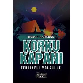 Tehlikeli Yolculuk Korku Kapanı - Burcu Karadaş
