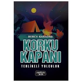 Tehlikeli Yolculuk Korku Kapanı - Burcu Karadaş