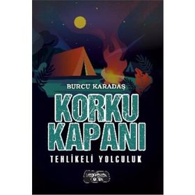 Tehlikeli Yolculuk Korku Kapanı - Burcu Karadaş