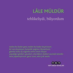 Tehlikeliydi, Biliyordum - Lale Müldür