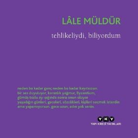 Tehlikeliydi, Biliyordum - Lale Müldür