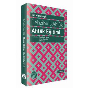 TEHZIBU'L - AHLAK - AHLAK EĞITIMI - İBN MISKEVEYH