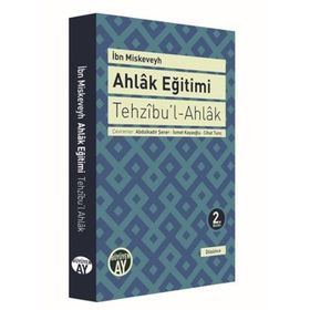 TEHZIBU'L - AHLAK - AHLAK EĞITIMI - İBN MISKEVEYH