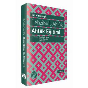 TEHZIBU'L - AHLAK - AHLAK EĞITIMI - İBN MISKEVEYH