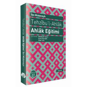 TEHZIBU'L - AHLAK - AHLAK EĞITIMI - İBN MISKEVEYH