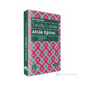 TEHZIBU'L - AHLAK - AHLAK EĞITIMI - İBN MISKEVEYH