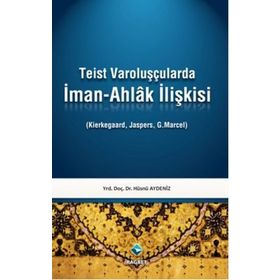 TEIST VAROLUŞÇULARDA İMAN-AHLAK İLİŞKİSİ - HÜSNÜ AYDENIZ