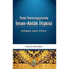 TEIST VAROLUŞÇULARDA İMAN-AHLAK İLİŞKİSİ - HÜSNÜ AYDENIZ