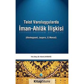 TEIST VAROLUŞÇULARDA İMAN-AHLAK İLİŞKİSİ - HÜSNÜ AYDENIZ