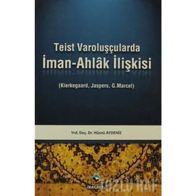 TEIST VAROLUŞÇULARDA İMAN-AHLAK İLİŞKİSİ - HÜSNÜ AYDENIZ