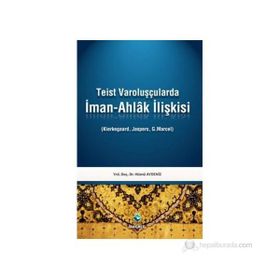 TEIST VAROLUŞÇULARDA İMAN-AHLAK İLİŞKİSİ - HÜSNÜ AYDENIZ
