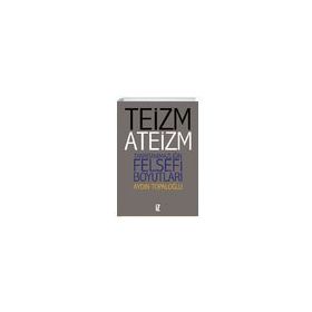 Teizm ve Ateizm - Aydın Topaloğlu