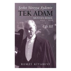 Tek Adam Mustafa Kemal 1922 – 1938 Cilt III - Şevket Süreyya Aydemir