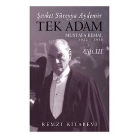 Tek Adam Mustafa Kemal 1922 – 1938 Cilt III - Şevket Süreyya Aydemir