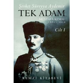 Tek Adam Mustafa Kemal Cilt 1 - Şevket Süreyya Aydemir