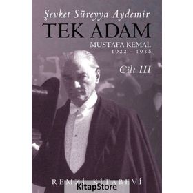 Tek Adam Mustafa Kemal Cilt: 3 - Şevket Süreyya Aydemir