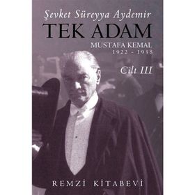 Tek Adam Mustafa Kemal Cilt: 3 - Şevket Süreyya Aydemir