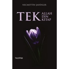 Tek Allah, Tek Din, Tek Kitap - Necmettin Şahinler