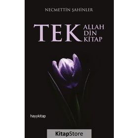 Tek Allah, Tek Din, Tek Kitap - Necmettin Şahinler