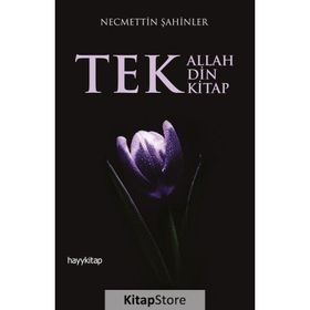 Tek Allah, Tek Din, Tek Kitap - Necmettin Şahinler