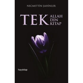 Tek Allah, Tek Din, Tek Kitap - Necmettin Şahinler