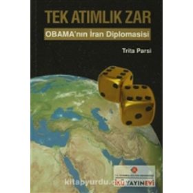 Tek Atımlık Zar Obama’nın İran Diplomasisi - Trita Parsi