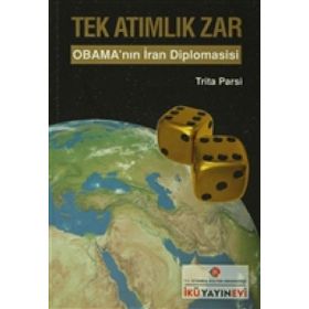 Tek Atımlık Zar Obama’nın İran Diplomasisi - Trita Parsi